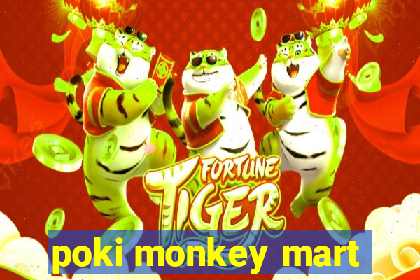 poki monkey mart